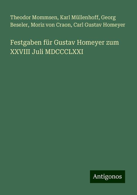 Theodor Mommsen: Festgaben für Gustav Homeyer zum XXVIII Juli MDCCCLXXI, Buch