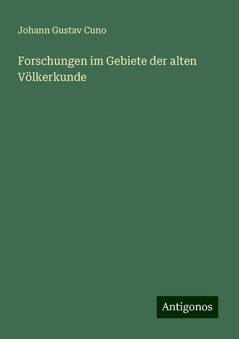 Johann Gustav Cuno: Forschungen im Gebiete der alten Völkerkunde, Buch