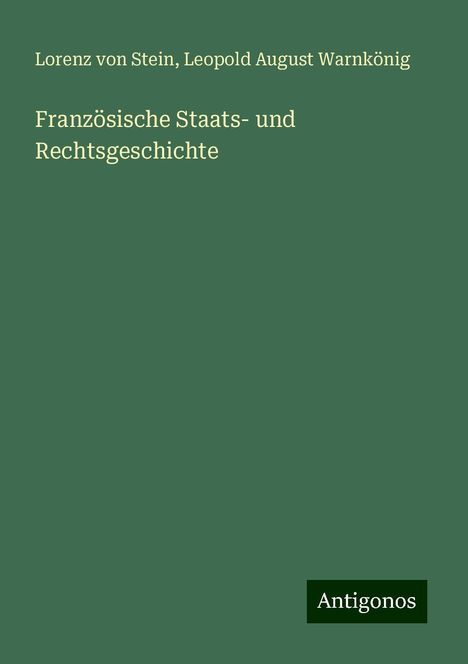 Lorenz Von Stein: Französische Staats- und Rechtsgeschichte, Buch