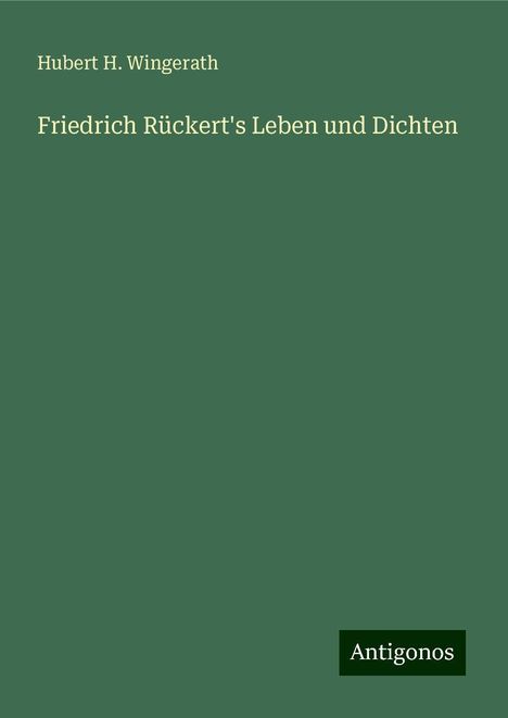 Hubert H. Wingerath: Friedrich Rückert's Leben und Dichten, Buch