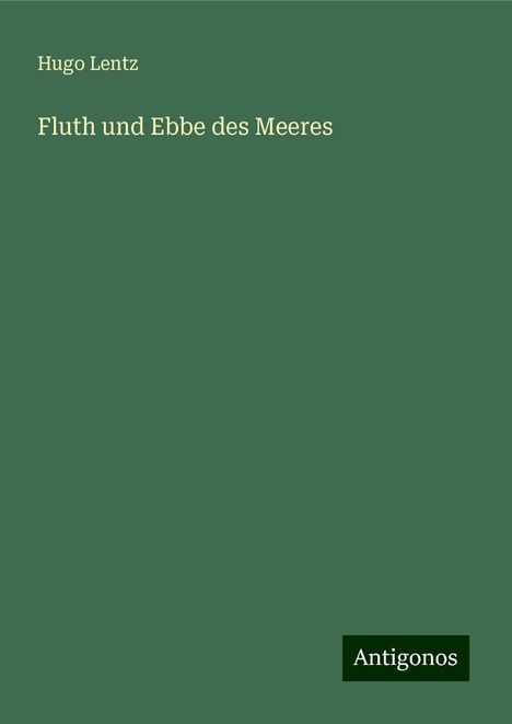 Hugo Lentz: Fluth und Ebbe des Meeres, Buch