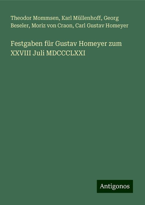 Theodor Mommsen: Festgaben für Gustav Homeyer zum XXVIII Juli MDCCCLXXI, Buch