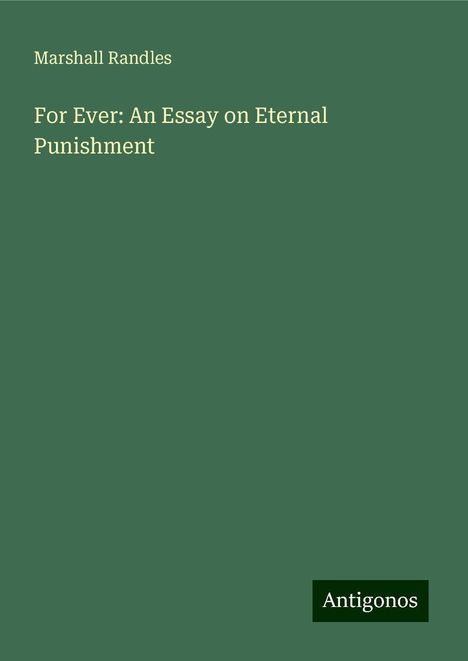 Marshall Randles: For Ever: An Essay on Eternal Punishment, Buch