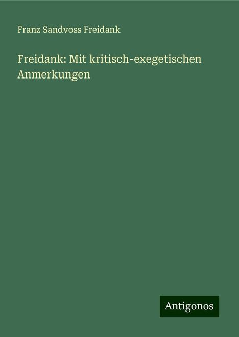 Franz Sandvoss Freidank: Freidank: Mit kritisch-exegetischen Anmerkungen, Buch