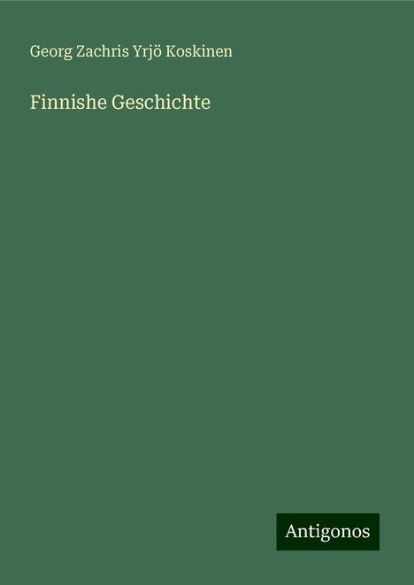 Georg Zachris Yrjö Koskinen: Finnishe Geschichte, Buch