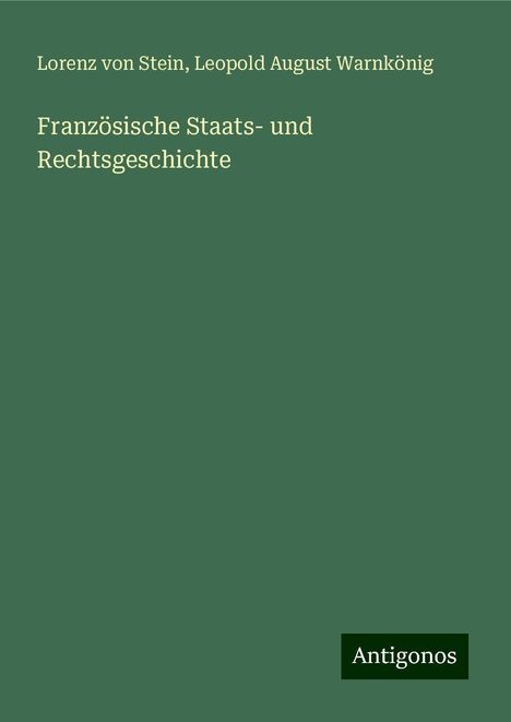 Lorenz Von Stein: Französische Staats- und Rechtsgeschichte, Buch