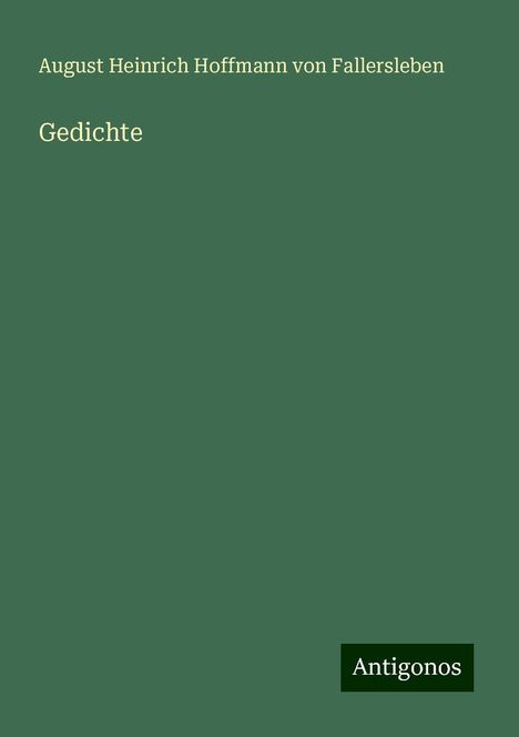 August Heinrich Hoffmann von Fallersleben: Gedichte, Buch