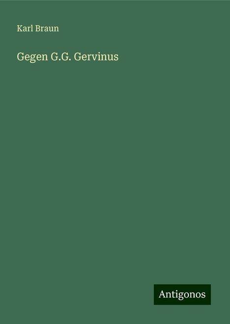 Karl Braun: Gegen G.G. Gervinus, Buch