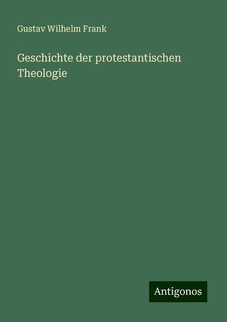 Gustav Wilhelm Frank: Geschichte der protestantischen Theologie, Buch