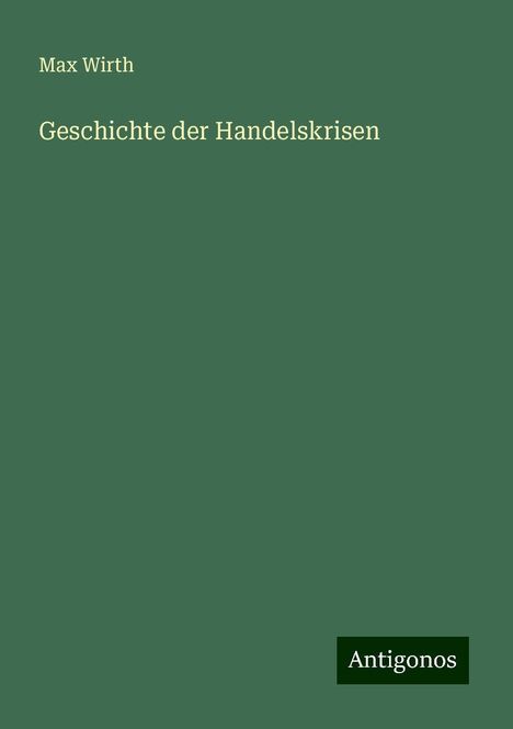 Max Wirth: Geschichte der Handelskrisen, Buch