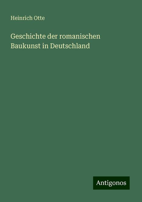 Heinrich Otte: Geschichte der romanischen Baukunst in Deutschland, Buch