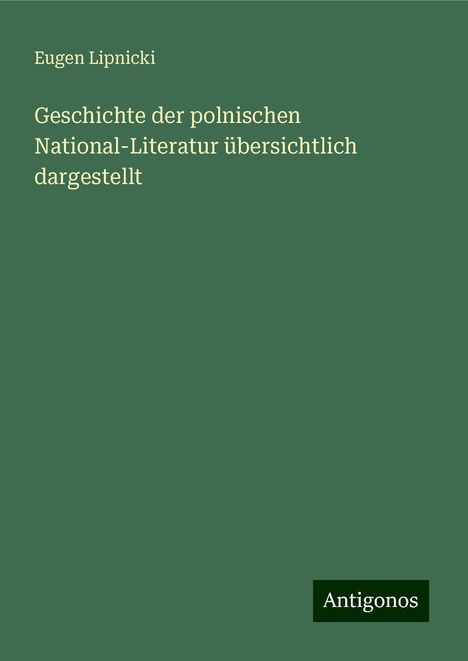 Eugen Lipnicki: Geschichte der polnischen National-Literatur übersichtlich dargestellt, Buch