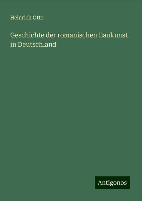 Heinrich Otte: Geschichte der romanischen Baukunst in Deutschland, Buch