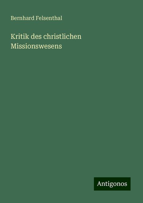 Bernhard Felsenthal: Kritik des christlichen Missionswesens, Buch