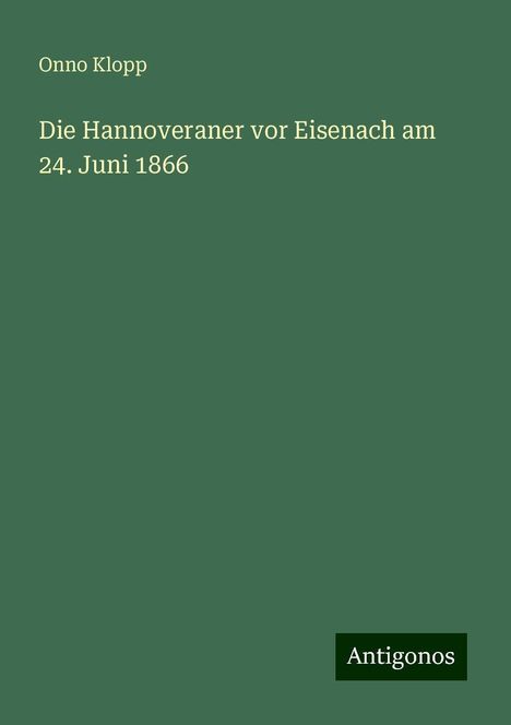 Onno Klopp: Die Hannoveraner vor Eisenach am 24. Juni 1866, Buch