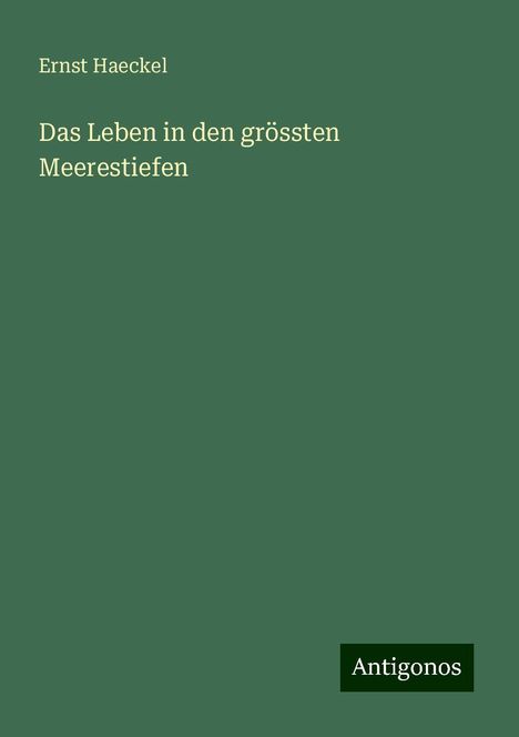 Ernst Haeckel: Das Leben in den grössten Meerestiefen, Buch