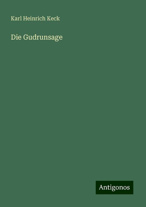 Karl Heinrich Keck: Die Gudrunsage, Buch