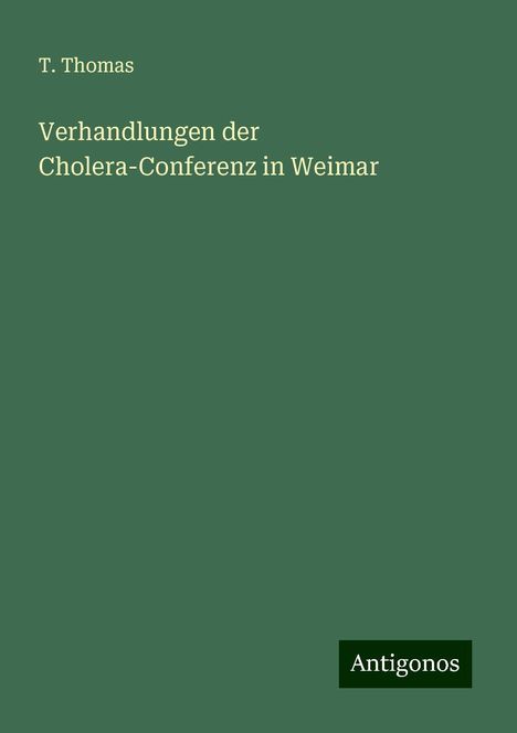 T. Thomas: Verhandlungen der Cholera-Conferenz in Weimar, Buch