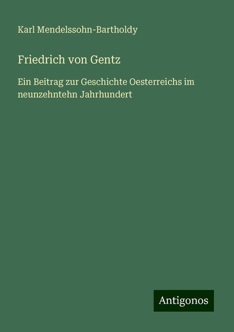 Karl Mendelssohn-Bartholdy: Friedrich von Gentz, Buch