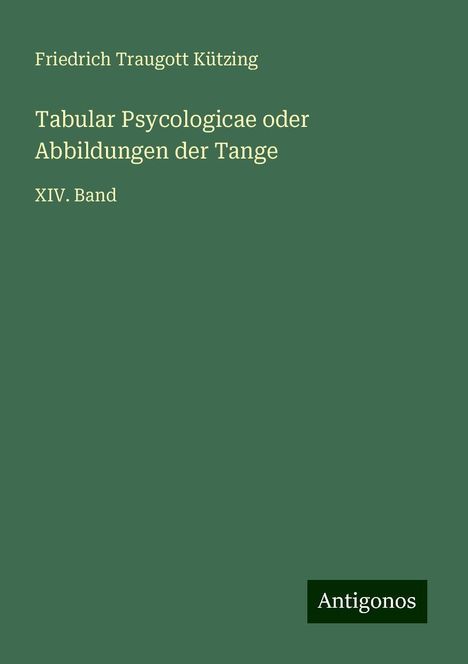 Friedrich Traugott Kützing: Tabular Psycologicae oder Abbildungen der Tange, Buch