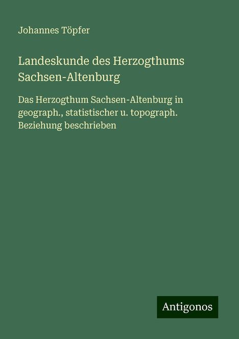 Johannes Töpfer: Landeskunde des Herzogthums Sachsen-Altenburg, Buch