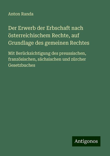 Anton Randa: Der Erwerb der Erbschaft nach österreichischem Rechte, auf Grundlage des gemeinen Rechtes, Buch