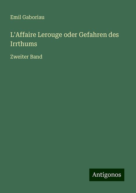 Emil Gaboriau: L'Affaire Lerouge oder Gefahren des Irrthums, Buch