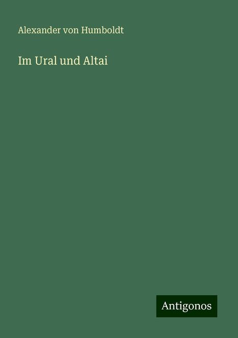 Alexander Von Humboldt: Im Ural und Altai, Buch