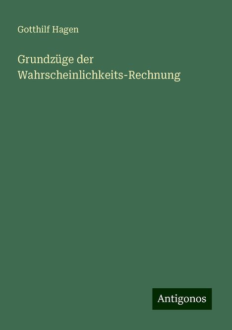 Gotthilf Hagen: Grundzüge der Wahrscheinlichkeits-Rechnung, Buch