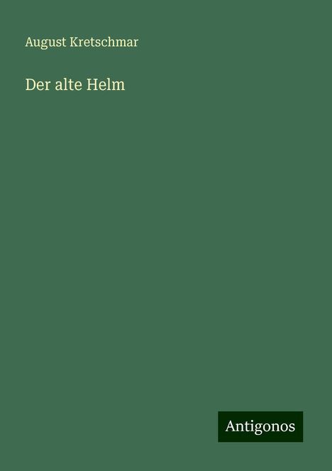 August Kretschmar: Der alte Helm, Buch