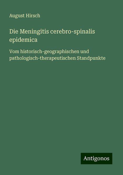 August Hirsch: Die Meningitis cerebro-spinalis epidemica, Buch