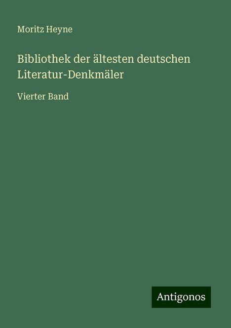 Moritz Heyne: Bibliothek der ältesten deutschen Literatur-Denkmäler, Buch