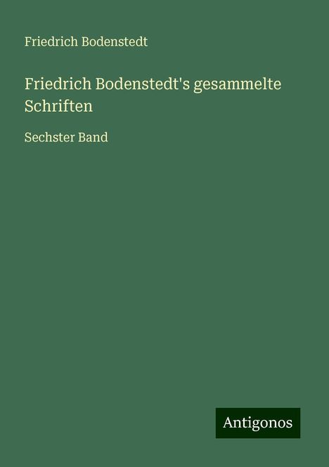 Friedrich Bodenstedt: Friedrich Bodenstedt's gesammelte Schriften, Buch