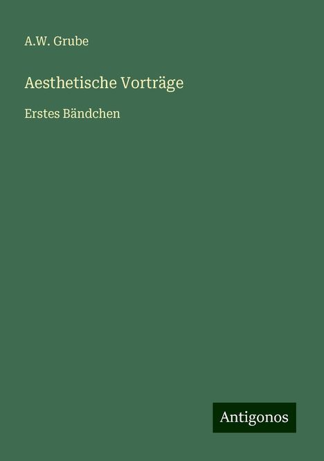 A. W. Grube: Aesthetische Vorträge, Buch