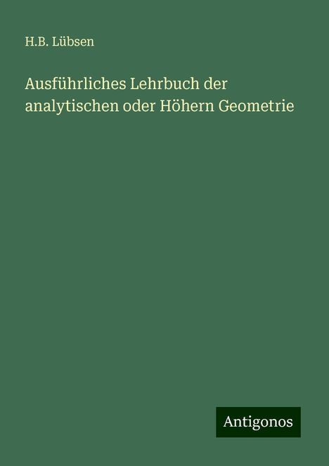 H. B. Lübsen: Ausführliches Lehrbuch der analytischen oder Höhern Geometrie, Buch