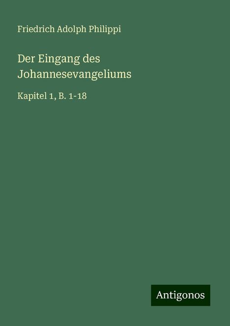 Friedrich Adolph Philippi: Der Eingang des Johannesevangeliums, Buch