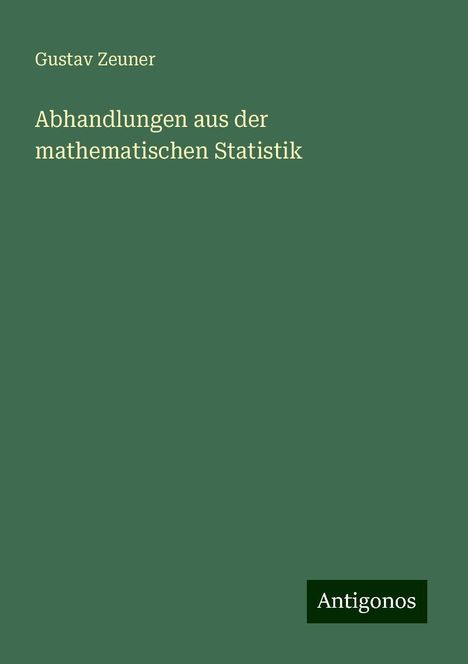 Gustav Zeuner: Abhandlungen aus der mathematischen Statistik, Buch