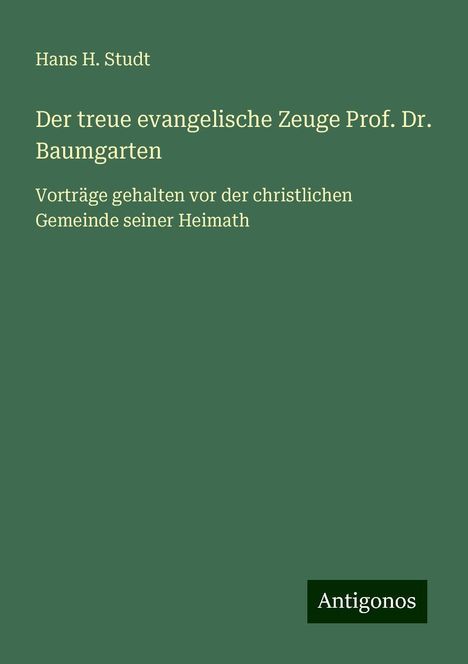 Hans H. Studt: Der treue evangelische Zeuge Prof. Dr. Baumgarten, Buch