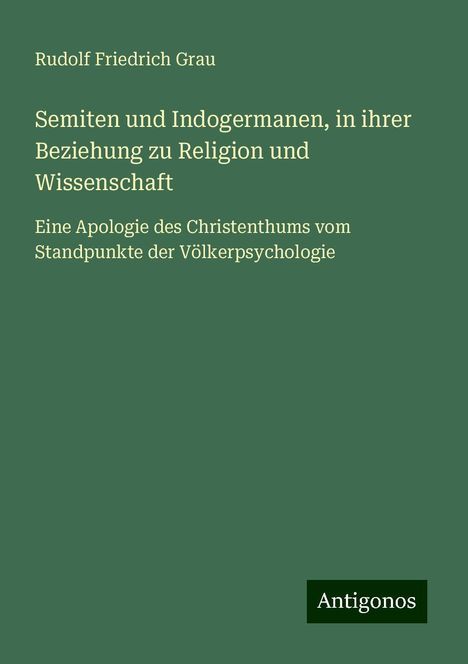 Rudolf Friedrich Grau: Semiten und Indogermanen, in ihrer Beziehung zu Religion und Wissenschaft, Buch