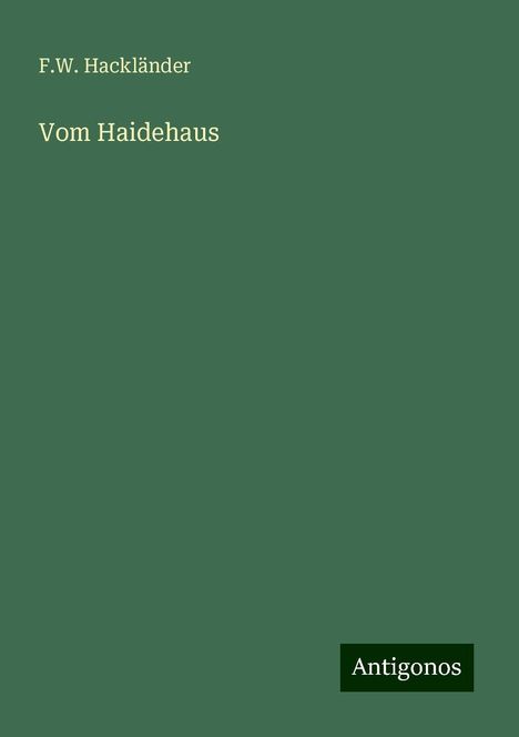 F. W. Hackländer: Vom Haidehaus, Buch