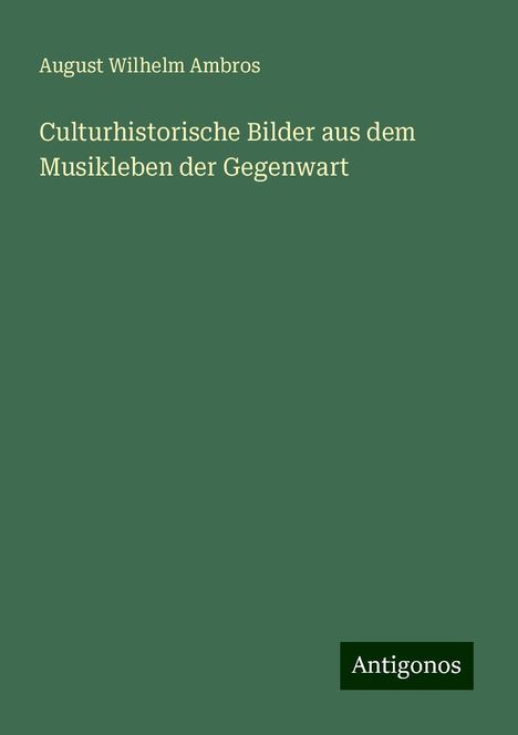 August Wilhelm Ambros: Culturhistorische Bilder aus dem Musikleben der Gegenwart, Buch