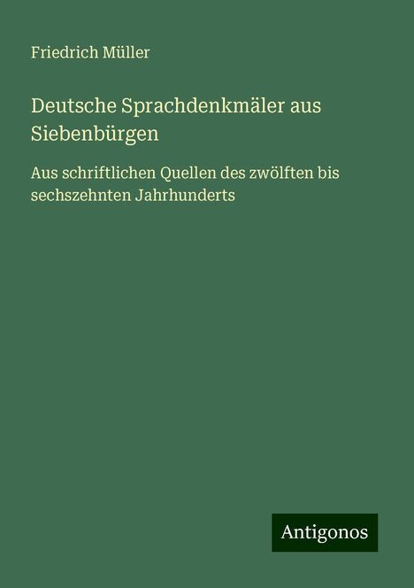 Friedrich Müller: Deutsche Sprachdenkmäler aus Siebenbürgen, Buch