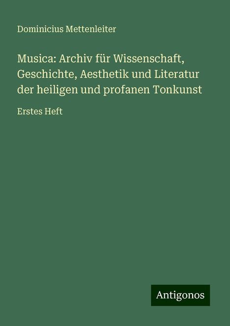 Dominicius Mettenleiter: Musica: Archiv für Wissenschaft, Geschichte, Aesthetik und Literatur der heiligen und profanen Tonkunst, Buch