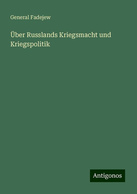 General Fadejew: Über Russlands Kriegsmacht und Kriegspolitik, Buch