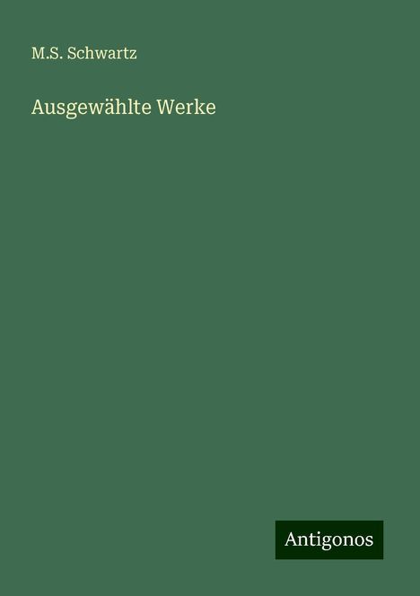 M. S. Schwartz: Ausgewählte Werke, Buch