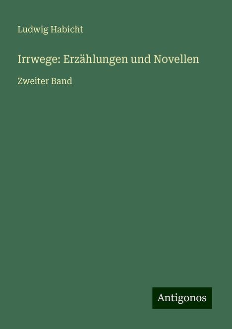 Ludwig Habicht: Irrwege: Erzählungen und Novellen, Buch