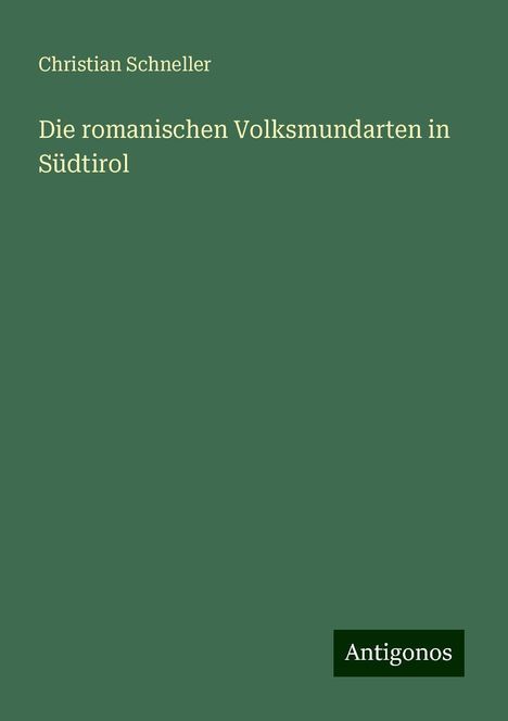 Christian Schneller: Die romanischen Volksmundarten in Südtirol, Buch