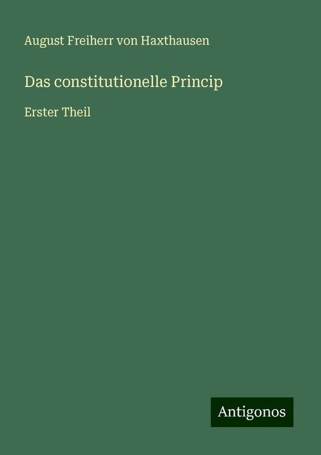 August Freiherr Von Haxthausen: Das constitutionelle Princip, Buch