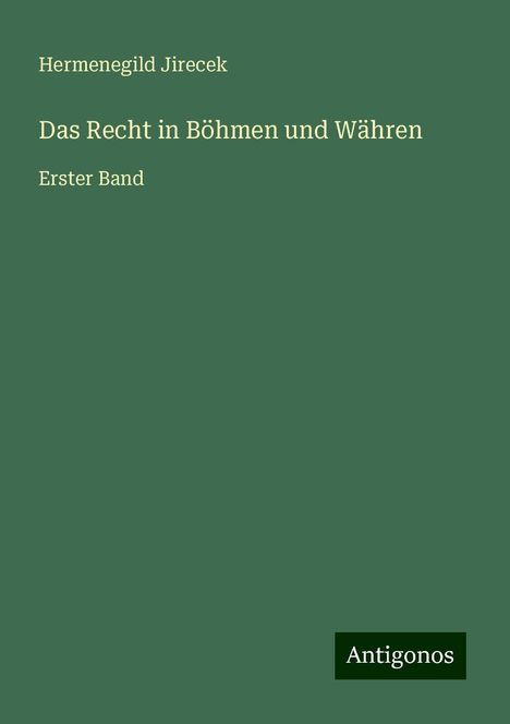 Hermenegild Jirecek: Das Recht in Böhmen und Währen, Buch