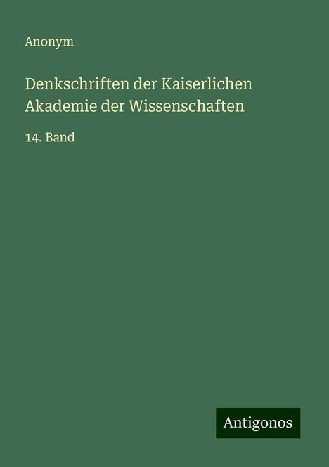 Anonym: Denkschriften der Kaiserlichen Akademie der Wissenschaften, Buch